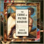 The Curse of Pietro Houdini, Derek B. Miller