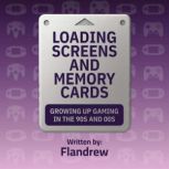 Loading Screens and Memory Cards, Flandrew