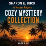 A Harper Rogers Cozy Mystery Collecti..., Sharon E. Buck