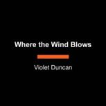 Where the Wind Blows, Violet Duncan