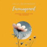 Encouragement Finding Strenght For T..., SallyDespinosse