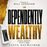 Dependently Wealthy, Steve Holmstrom