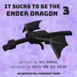 It Sucks to be the Ender Dragon 3, Wil Zombie