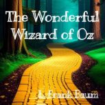 The Wonderful Wizard of OZ, L. Frank  Baum