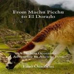 From Machu Picchu to El Dorado  A Me..., Lino Omoboni
