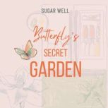 Butterflys Secret Garden, Sugar Well