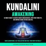Kundalini Awakening Ultimate Guide T..., John Derrington