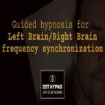 Guided hypnosis for left brainright ..., STUART NEWMAN