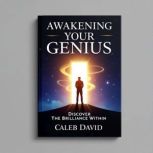 Awakening Your Genius, Caleb David