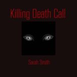 Killing Death Call, Sarah Smith