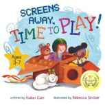 Screens Away, Time to Play!, Kailan Carr