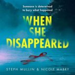 When She Disappeared, Steph Mullin