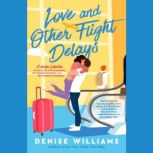 Love and Other Flight Delays, Denise Williams