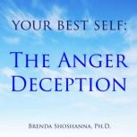 Your Best Self The Anger Deception, Brenda Shoshanna
