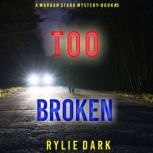 Too Broken A Morgan Stark FBI Suspen..., Rylie Dark