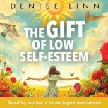 The Gift of Low SelfEsteem, Denise Linn