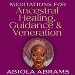 Meditations For Ancestral Healing, Gu..., Abiola Abrams