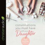 5 Conversations You Must Have with Your Daughter Revised and Expanded Edition, Vicki Courtney
