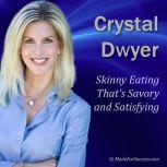 Skinny Eating Thats Savory and Satis..., Crystal Dwyer
