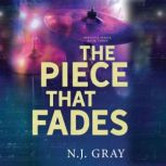 The Piece That Fades, N.J. Gray