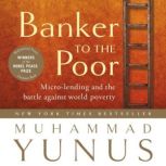 Banker to the Poor, Muhammad Yunus