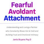 Fearful Avoidant Attachment, Janis Bryans Psy.D