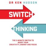 Switch Thinking, Dr. Ken Hudson