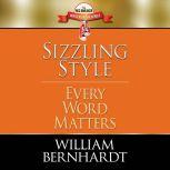 Sizzling Style Every Word Matters, William Bernhardt