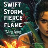 Swift the Storm, Fierce the Flame, Meg Long