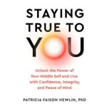 Staying True to You, Patricia Faison Hewlin, PhD