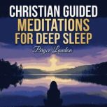 Christian Guided Meditations For Deep..., Bryce Landon