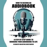 How to record an audiobook., Elisabeth Valentine Kristiansen