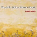 The Rain Fell in Uneven Sheets, Angela Morin