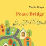 Peace Bridge, Martin Ginger