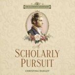 Scholarly Pursuit, A, Christina Dudley
