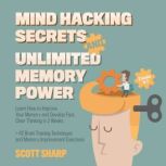 Mind Hacking Secrets and Unlimited Me..., Scott Sharp