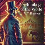 The Humbugs of the World, P. T. Barnum