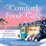 The Comfort Food Cafe, Debbie Johnson