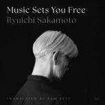 Music Sets You Free, Ryuichi Sakamoto