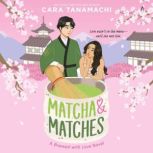 Matcha Matches, Cara Tanamachi