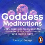 Goddess Meditations, Tanmaya George