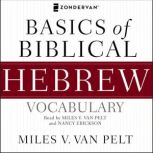 Basics of Biblical Hebrew Vocabulary Audio, Miles V. Van Pelt