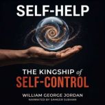 SelfControl, Its Kingship and Majest..., William George Jordan