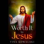 Worth It to Jesus, Tina Kowalski