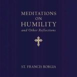 Meditations on Humility, St. Francis Borgia