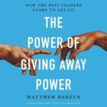 The Power of Giving Away Power, Matthew Barzun