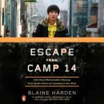 Escape from Camp 14, Blaine Harden