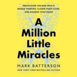 A Million Little Miracles, Mark Batterson