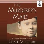 The Murderers Maid, Erika Mailman
