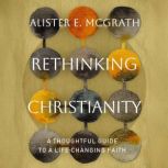 Rethinking Christianity, Alister E. McGrath